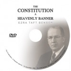 Ezra Taft Benson – The Constitution: A Heavenly Banner (DVD)
