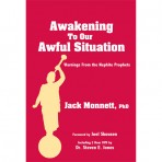 Awakening to Our Awful Situation by Jack Monnett